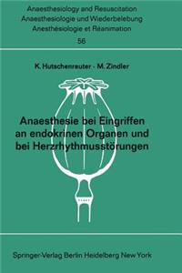 Anaesthesie Bei Eingriffen an Endokrinen Organen Und Bei Herzrhythmusstörungen