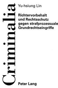 Richtervorbehalt Und Rechtsschutz Gegen Strafprozessuale Grundrechtseingriffe