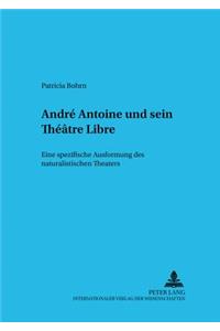 André Antoine Und Sein Théâtre Libre
