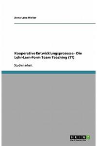 Kooperative Entwicklungsprozesse. Die Lehr-Lern-Form Team Teaching (TT)