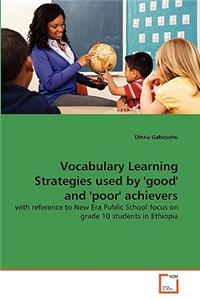 Vocabulary Learning Strategies used by 'good' and 'poor' achievers