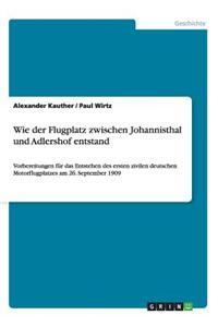Wie der Flugplatz zwischen Johannisthal und Adlershof entstand