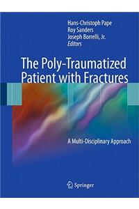 The Poly-Traumatized Patient with Fractures: A Multi-Disciplinary Approach