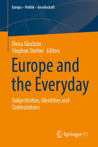 Europe and the Everyday: Subjectivities, Identities and Contestations