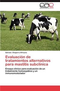 Evaluacion de Tratamientos Alternativos Para Mastitis Subclinica
