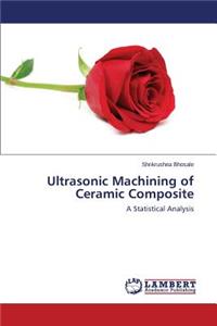 Ultrasonic Machining of Ceramic Composite