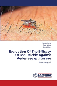 Evaluation Of The Efficacy Of Mousticide Against Aedes aegypti Larvae