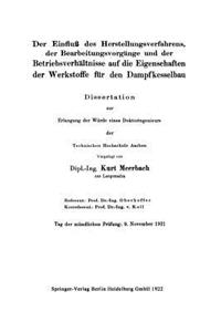 Einfluß Des Herstellungsverfahrens, Der Bearbeitungsvorgänge Und Der Betriebsverhältnisse Auf Die Eigenschaften Der Werkstoffe Für Den Dampfkesselbau