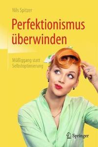 Perfektionismus Überwinden