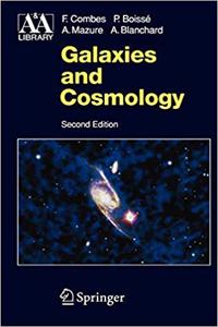 Galaxies and Cosmology, 2nd Edition (Astronomy and Astrophysics Library) [Special Indian Edition - Reprint Year: 2020] [Paperback] Francoise Combes; Patrick Boissé; Alain Mazure; Alain Blanchard