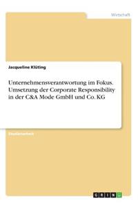 Unternehmensverantwortung im Fokus. Umsetzung der Corporate Responsibility in der C&A Mode GmbH und Co. KG