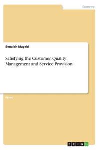 Satisfying the Customer. Quality Management and Service Provision
