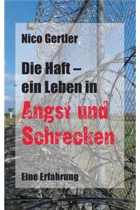 Die Haft - ein Leben in Angst und Schrecken