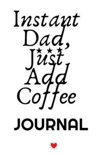 Instant Dad, Just Add Coffee Journal