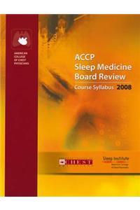 Accp Sleep Medicine Board Review 2008: Course Syllabus