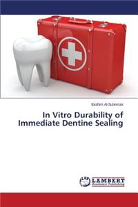 In Vitro Durability of Immediate Dentine Sealing