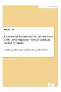 Kriterien der Rechtsformwahl bei deutscher GmbH und englischer 'private company limited by shares'
