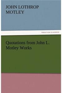 Quotations from John L. Motley Works