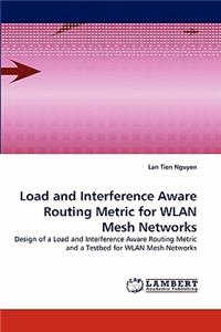 Load and Interference Aware Routing Metric for WLAN Mesh Networks