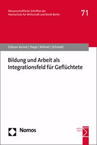 Bildung Und Arbeit ALS Integrationsfeld Fur Gefluchtete