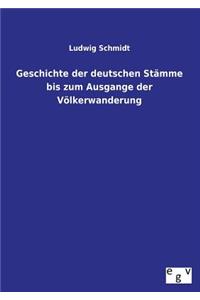 Geschichte der deutschen Stämme bis zum Ausgange der Völkerwanderung