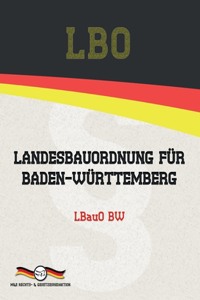 LBO - Landesbauordnung für Baden-Württemberg