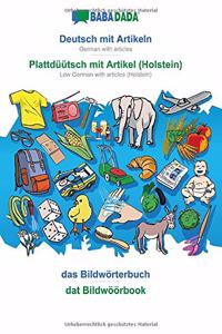 BABADADA, Deutsch mit Artikeln - Plattdüütsch mit Artikel (Holstein), das Bildwörterbuch - dat Bildwöörbook