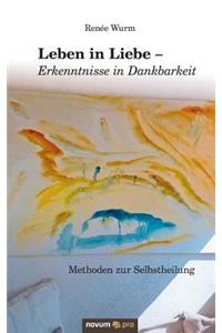 Leben in Liebe - Erkenntnisse in Dankbarkeit