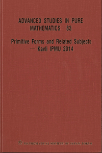 Primitive Forms and Related Subjects - Kavli Ipmu 2014 - Proceedings of the International Conference