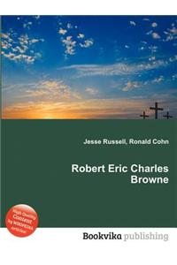 Robert Eric Charles Browne