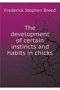 The Development of Certain Instincts and Habits in Chicks