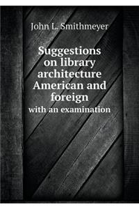 Suggestions on library architecture American and foreign with an examination