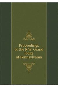 Proceedings of the R.W. Grand Lodge of Pennsylvania