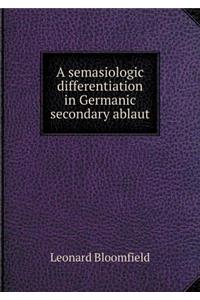 A Semasiologic Differentiation in Germanic Secondary Ablaut
