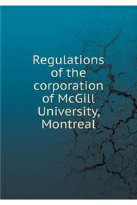 Regulations of the Corporation of McGill University, Montreal