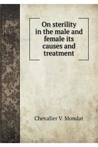 On Sterility in the Male and Female Its Causes and Treatment