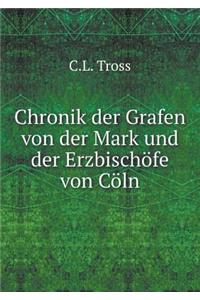 Chronik Der Grafen Von Der Mark Und Der Erzbischöfe Von Cöln