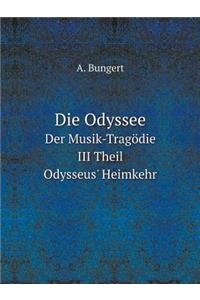 Die Odyssee Der Musik-Tragödie. III Theil. Odysseus' Heimkehr