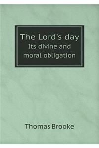 The Lord's day Its divine and moral obligation