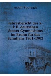 Jahresbericht Des K.K.LL. Deutschen Staats-Gymnasiums Im Brunn Fur Das Schuljahr 1901-1902