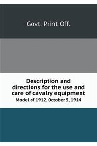 Description and directions for the use and care of cavalry equipment Model of 1912. October 5, 1914