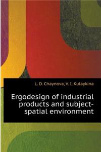 Ergodizayn Industrial Products and Subject-Spatial Environment