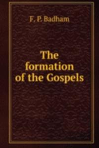 THE FORMATION OF THE GOSPELS