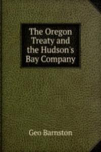 Oregon Treaty and the Hudson's Bay Company