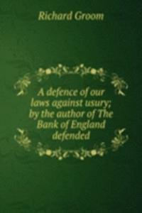 defence of our laws against usury; by the author of The Bank of England defended