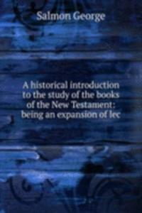 historical introduction to the study of the books of the New Testament: being an expansion of lec