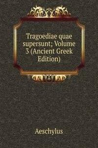 Tragoediae quae supersunt; Volume 3 (Ancient Greek Edition)