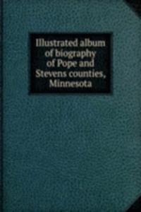 Illustrated album of biography of Pope and Stevens counties, Minnesota