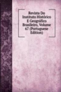 Revista Do Instituto Historico E Geografico Brasileiro, Volume 67 (Portuguese Edition)