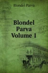 Blondel Parva Volume 1